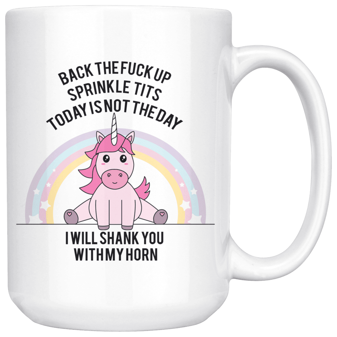 Unicorn Back the fuck up sprinkle Tits today is not the day Mug