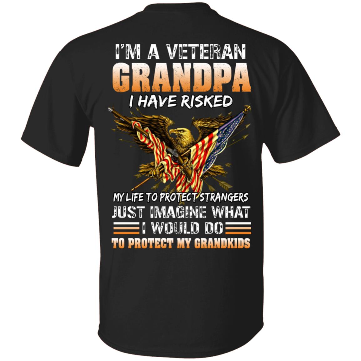 I'm A Veteran Grandpa I Have Risked My Life To Protect Strangers Just Imagine What Shirt