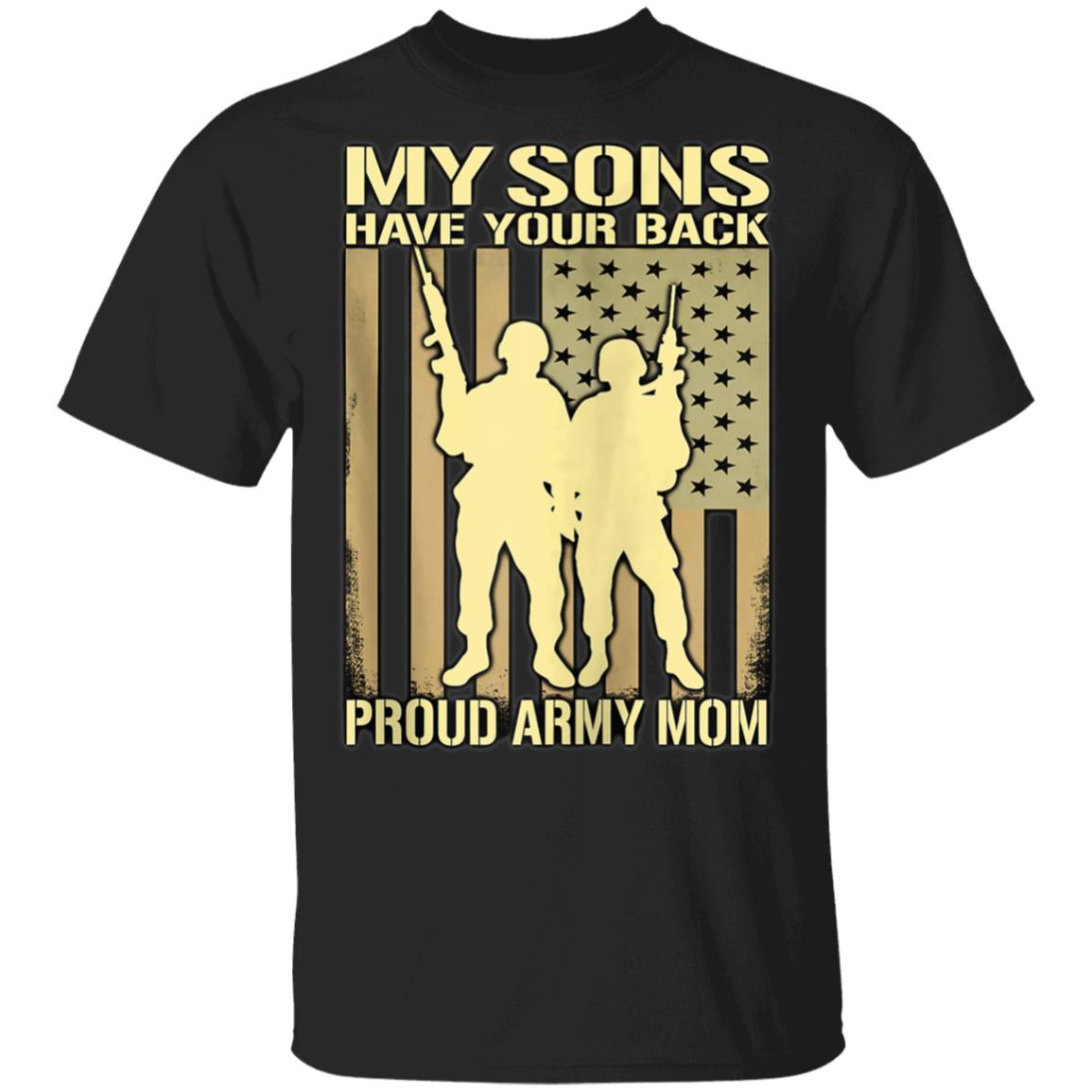 My Sons Have Your Back Tshirt Proud Army Mom Shirts