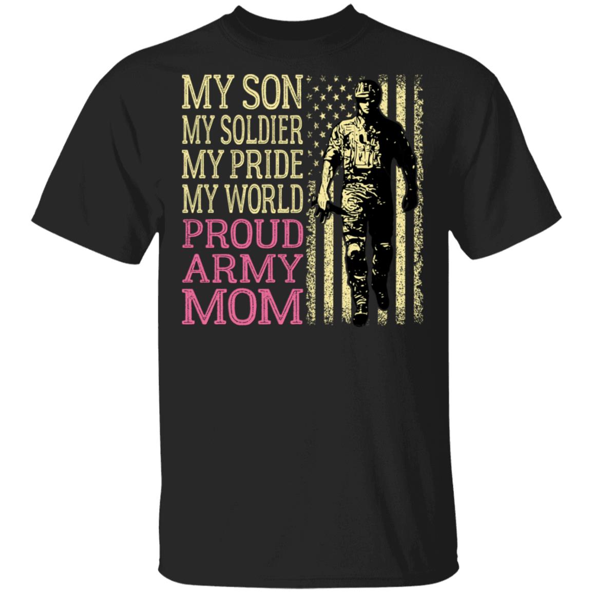 My Son My Soldier My World T-shirt Proud Army Mom Shirt
