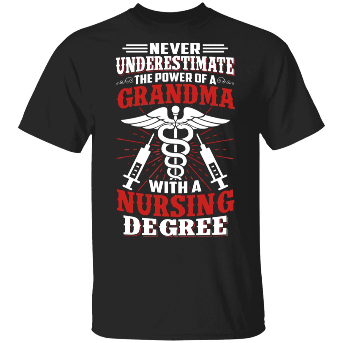 Never Underestimate The Power of A Grandma With A Nursing Degree Shirt