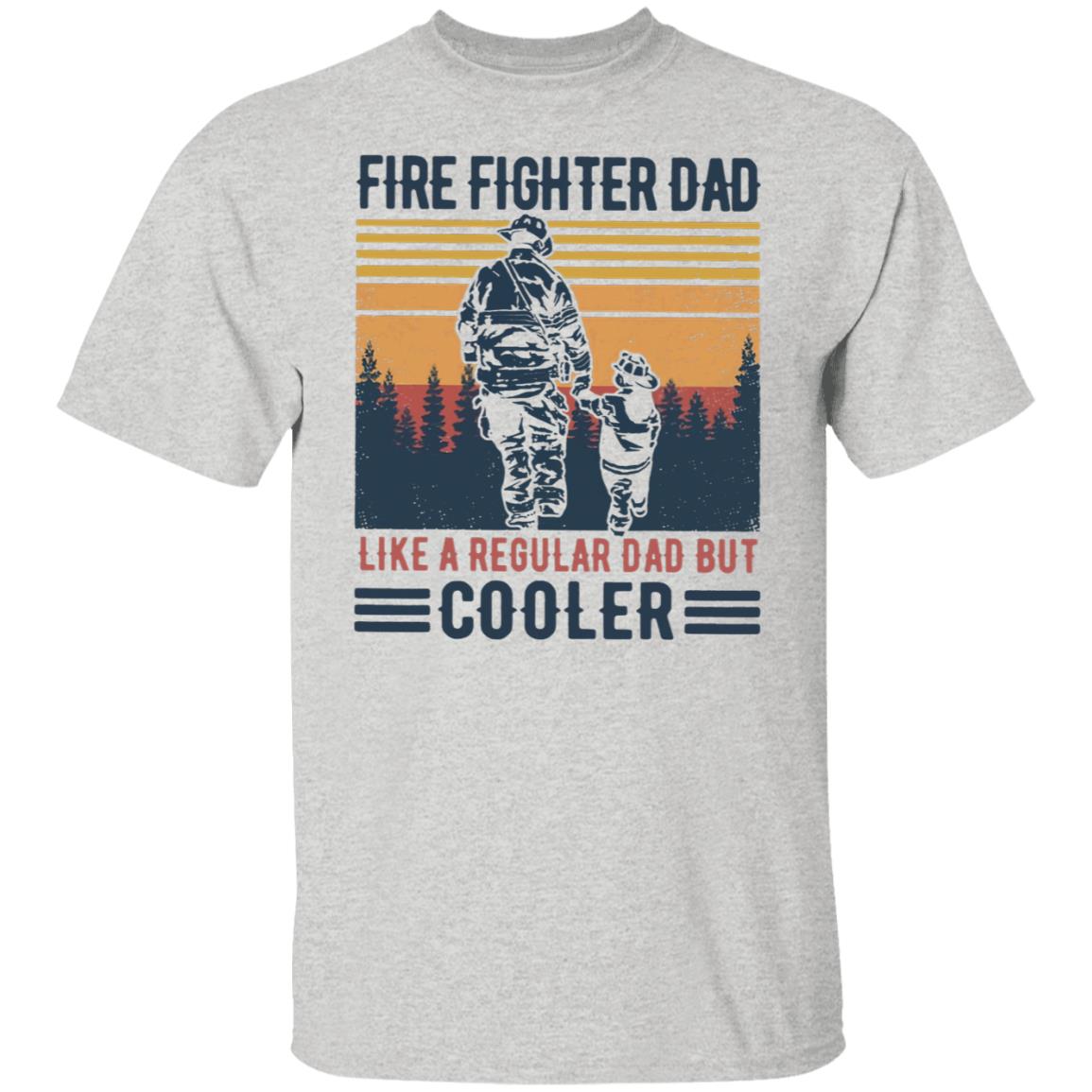 Firefighter Dad Like A Regular Dad But Cooler T-shirt for Dad