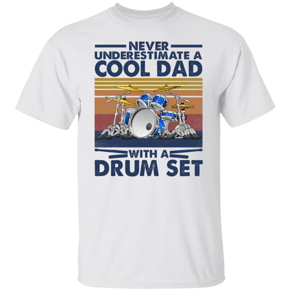Mens Never Underestimate A Cool Dad With A Drum Set Gift Shirt