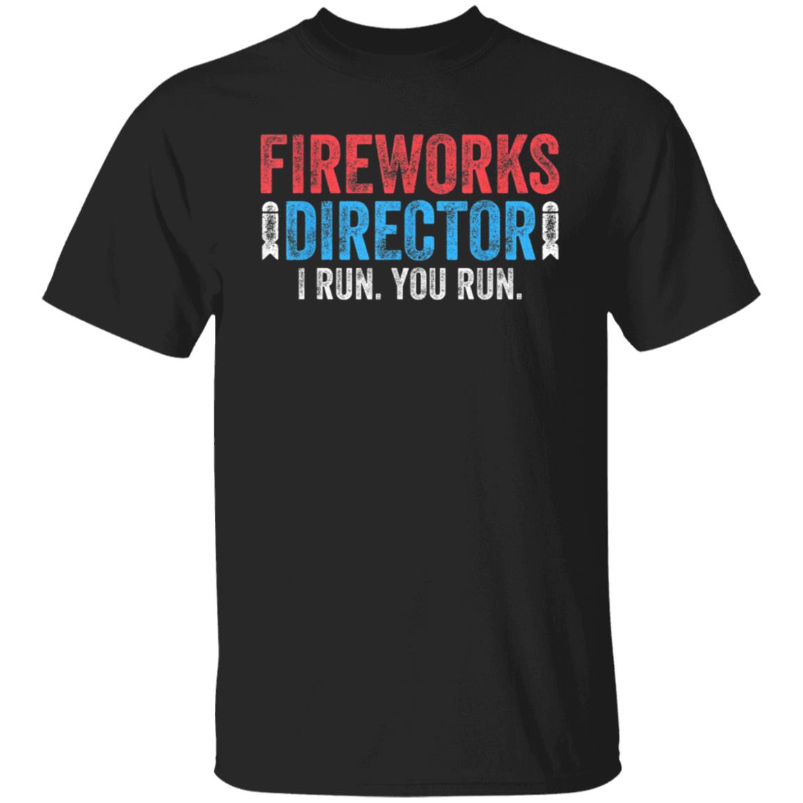 Fireworks Director T-Shirt 4th of July Gift Black Shirt T-Shirt