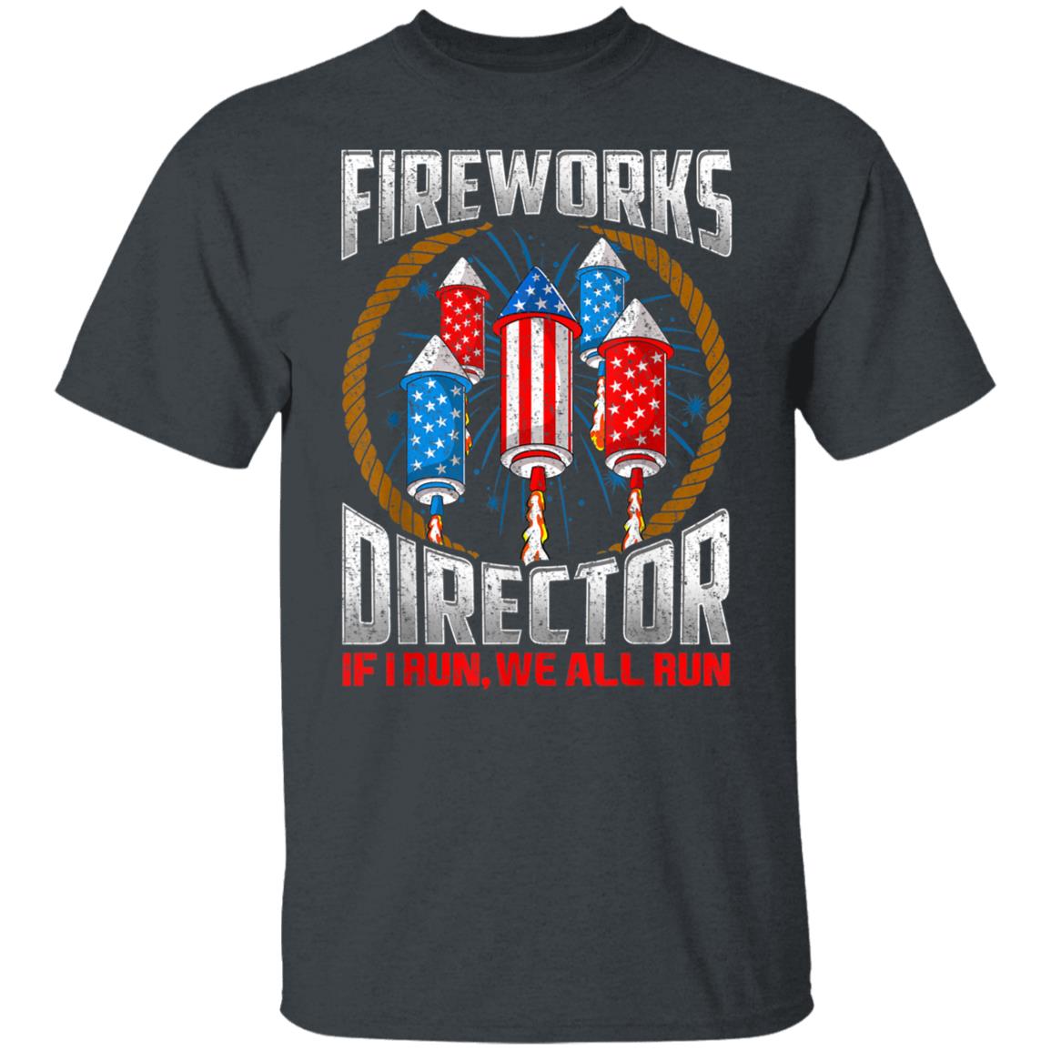 Firework Director Technician I Run You Run 4th Of July Mens T-Shirt