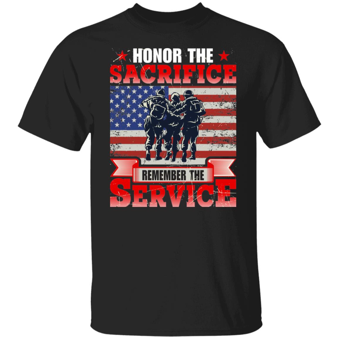 Honor The Sacrificed Remember The Service Veteran Gift Shirt