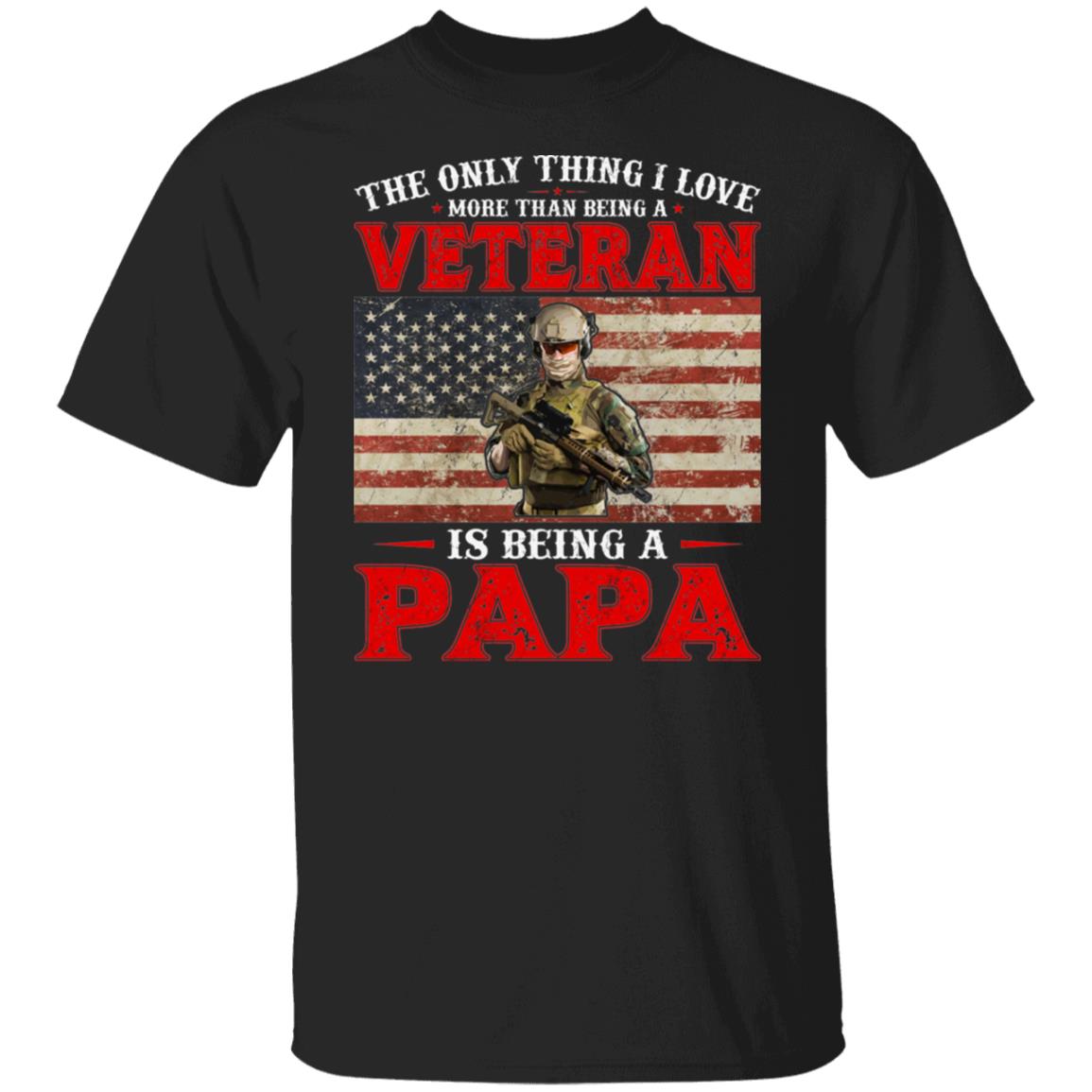 The Only Thing I Love More Than Being A Veteran is Being A Papa Gift Shirt