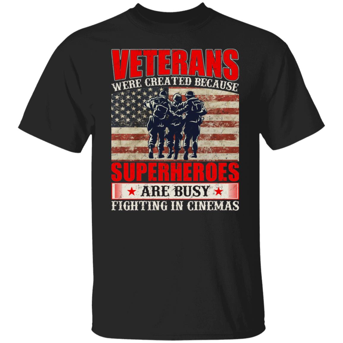 Veterans Were Created Because Superheroes are Busy Fighting in Cinemas Shirt