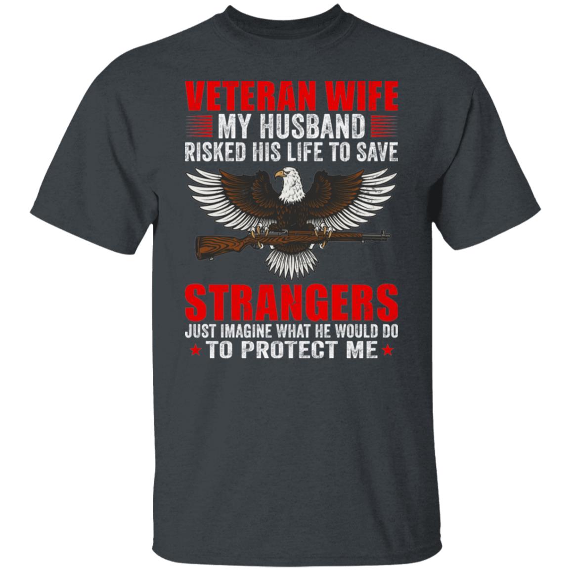 Veteran Wife T-Shirt My Husband Risked His Life To Save Strangers Shirt