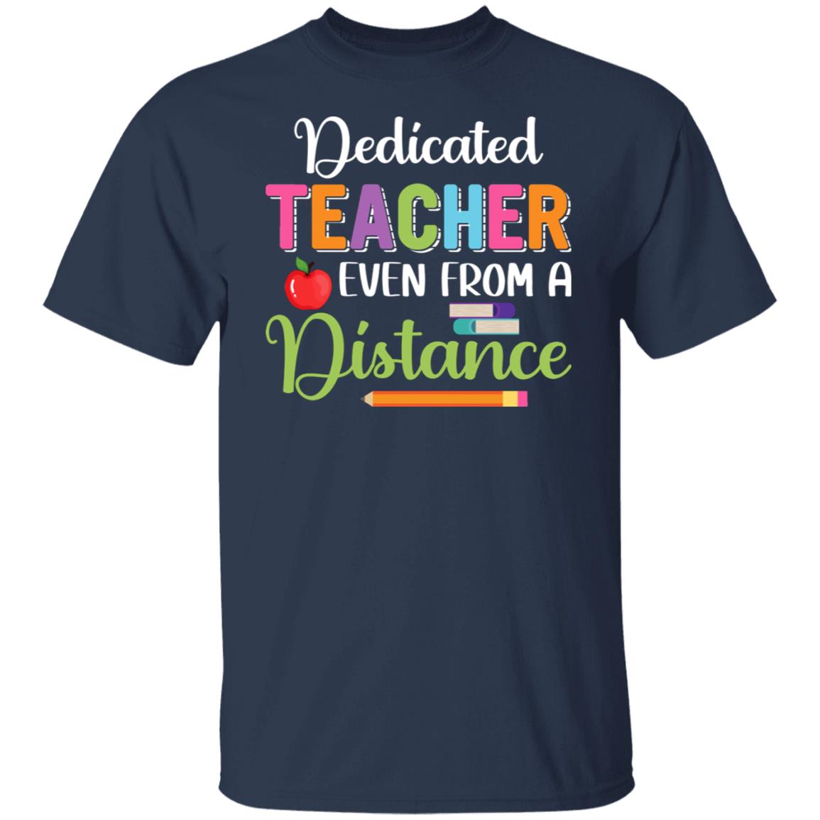 Dedicated Teacher Even From a Distance Gift Shirt