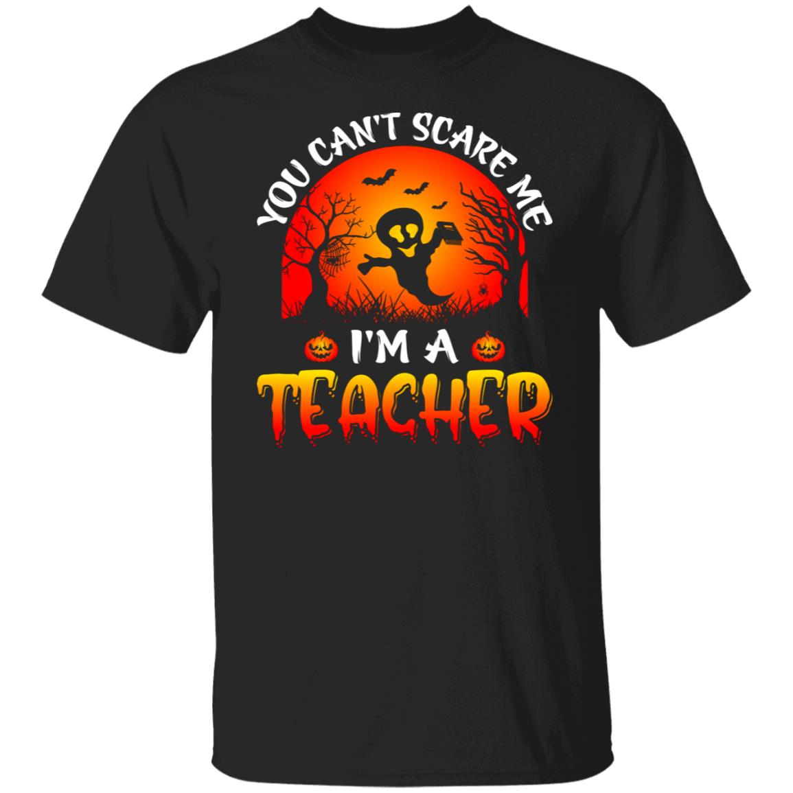 You Can't Scare Me I'm a Teacher Halloween Shirt