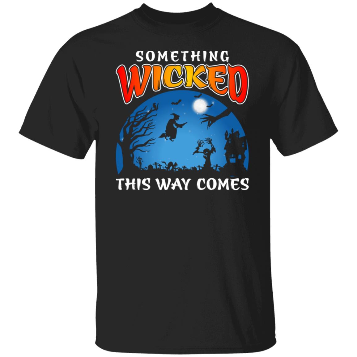 Something Wicked This Way Comes Halloween Season Shirt