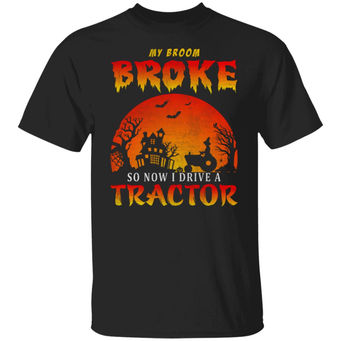 My Broom Broke So Now I Drive a Tractor Halloween Shirt