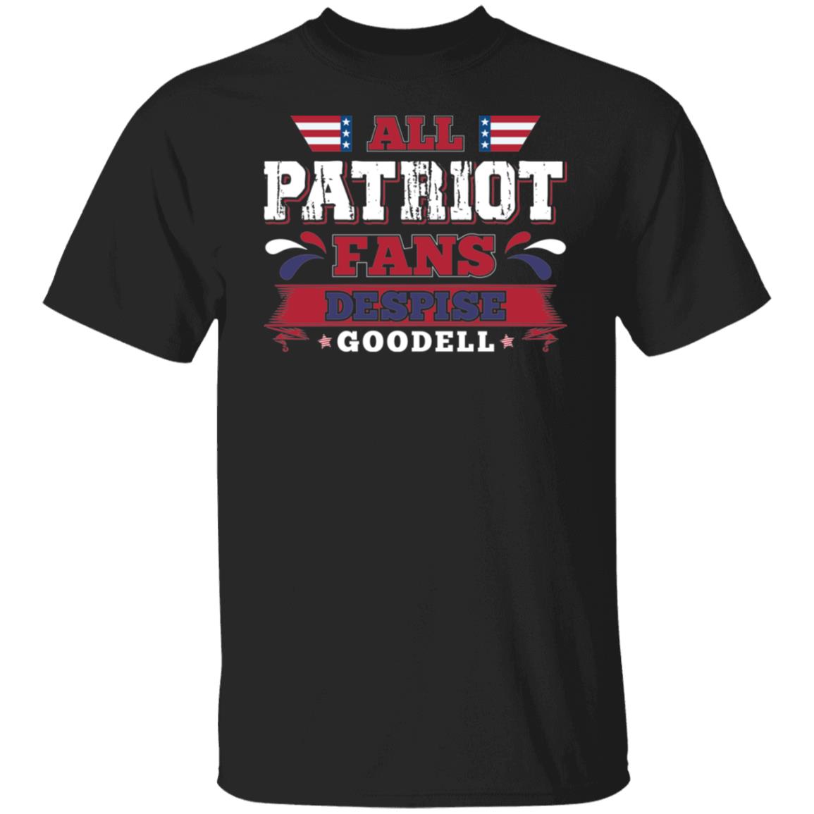 All Patriot Fans Despise Goodell Shirt