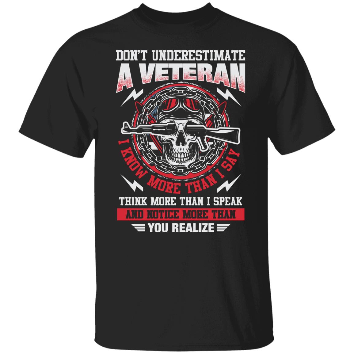 Don't Underestimate a Veteran Tee Shirt I Know More Than I Say Think More Than I Speak