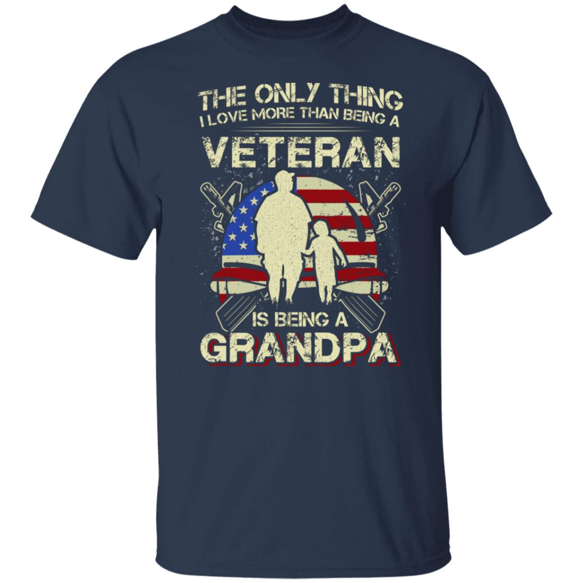 The Only thing I Love More than Being a Veteran is Being a Grandpa Veteran's Day Gift Shirt