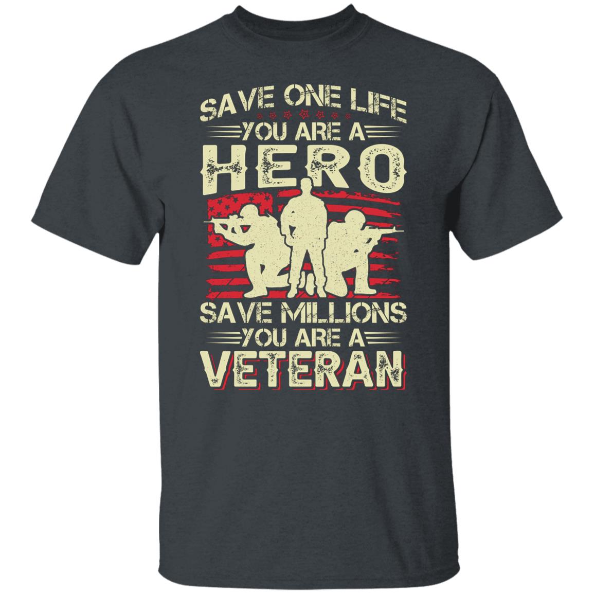 Save One Life You Are a Hero Save Millions You Are a Veteran Gift Shirt