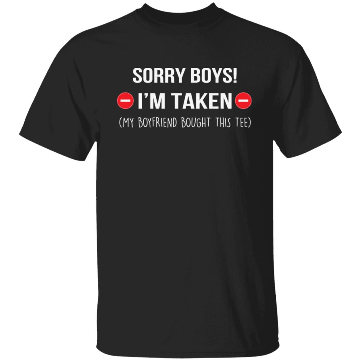 Sorry Boys I'm Taken My Boyfriend Bought This Tee Funny Valentines Day Gift