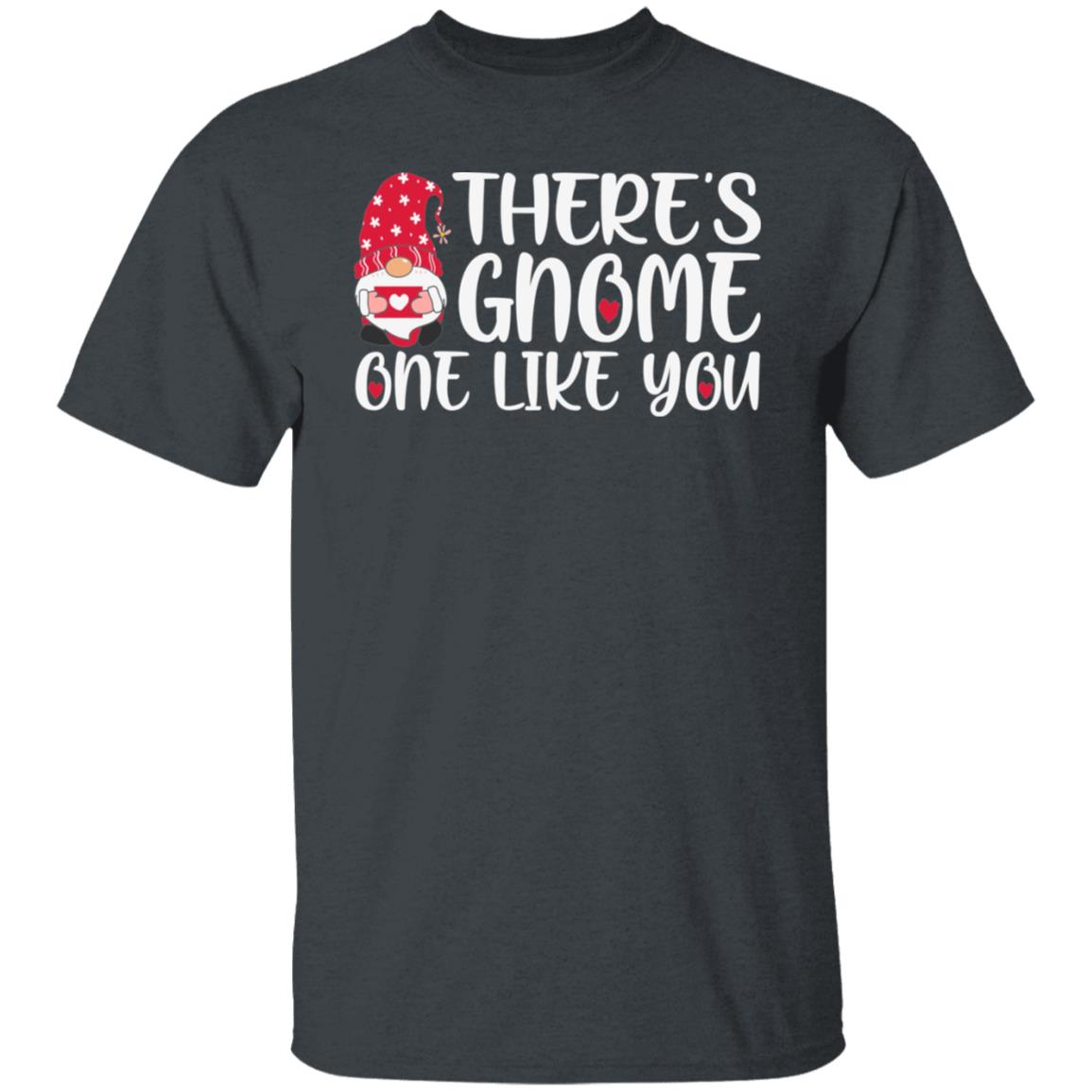 There is Gnome one like You Valentines Day Gift