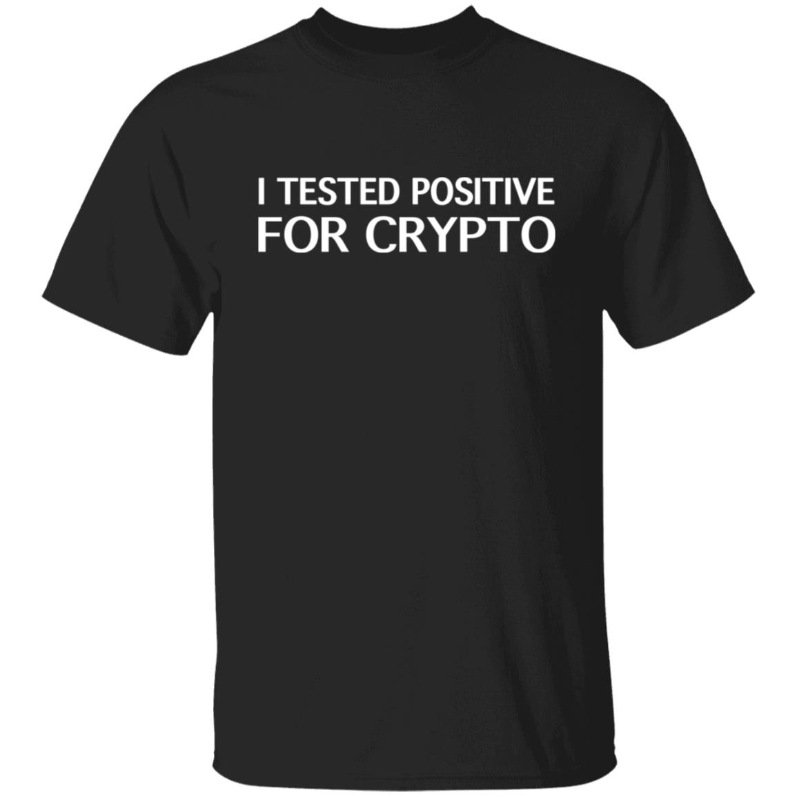 I Tested Positive For Crypto Cryptocurrency Hodler Gift Shirt