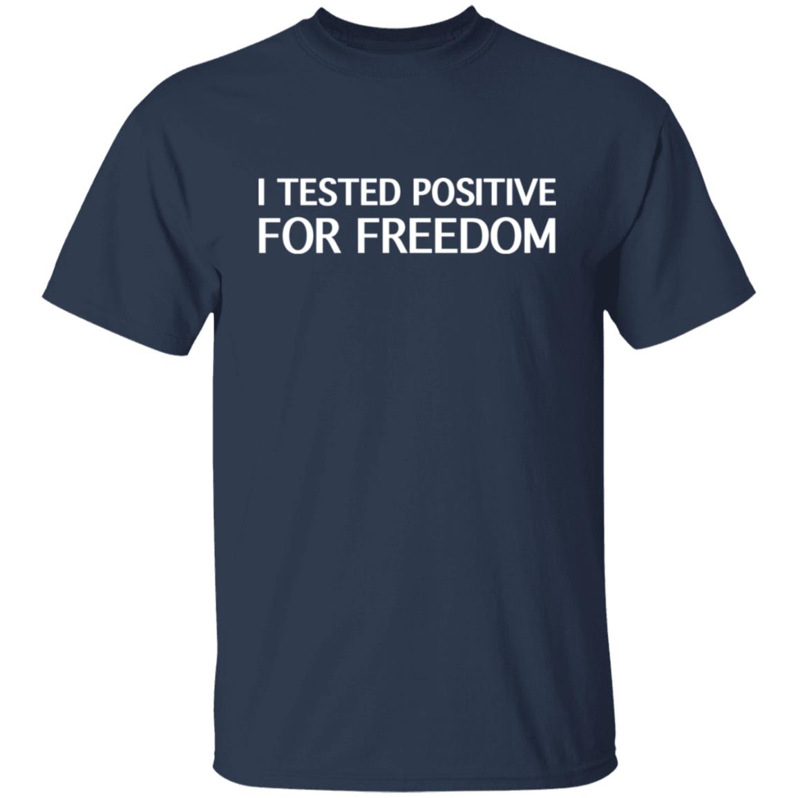 I Tested Positive For Freedom Independence Day America Freedom Shirt