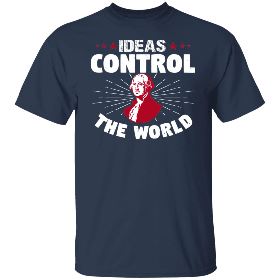Ideas Control The World Gift Shirt
