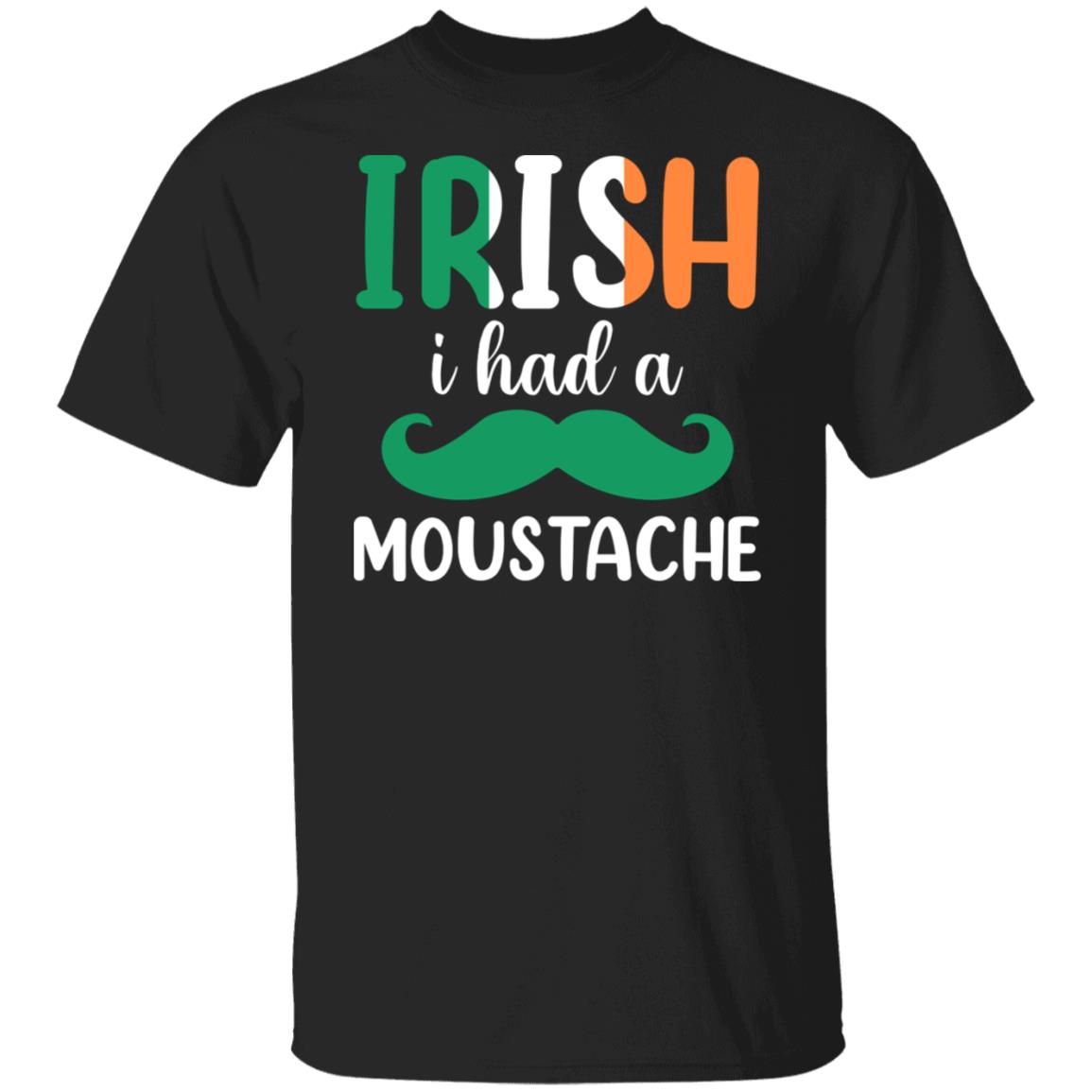 St Patrick's Day Irish I Had a Moustache Funny Gift