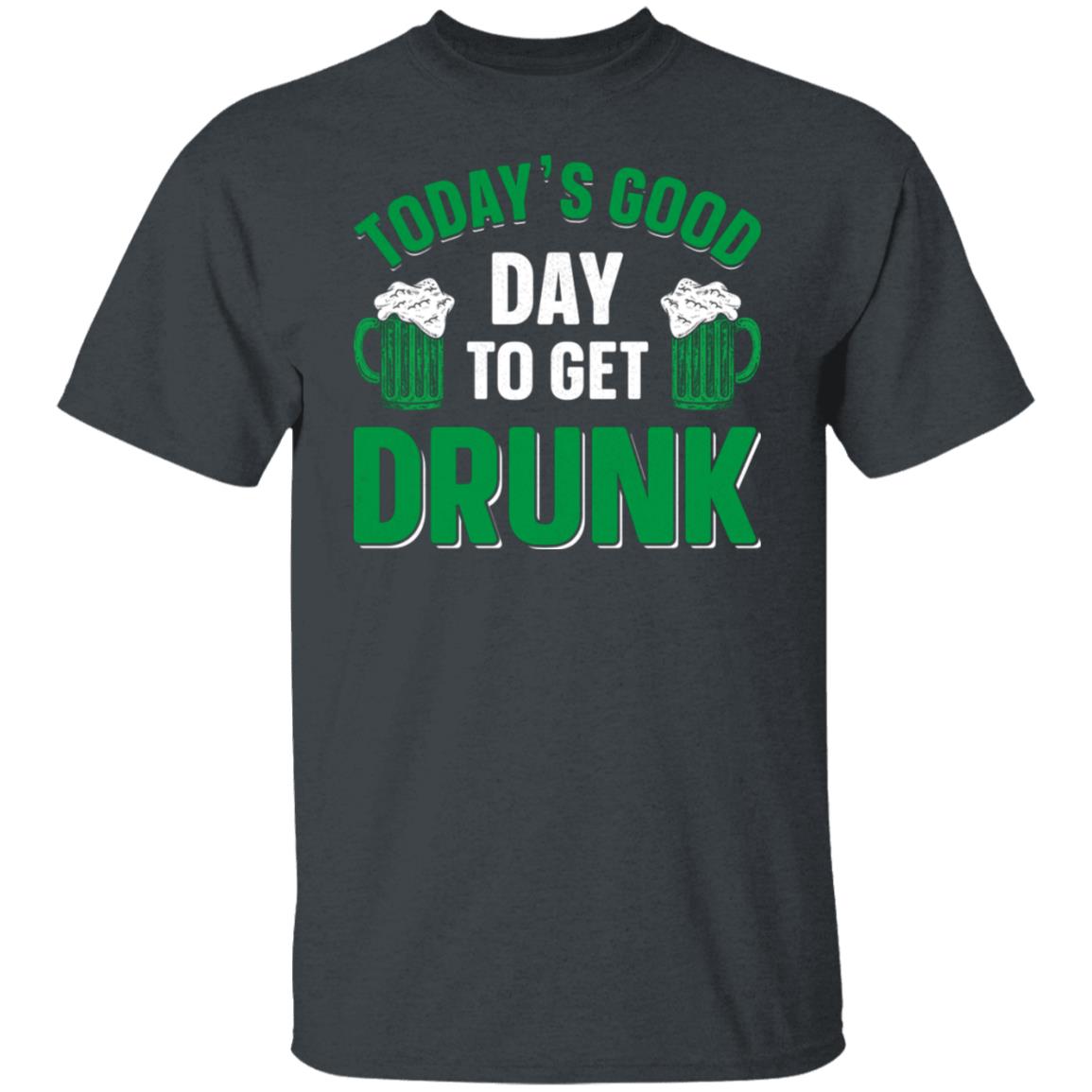 Today's Good Day To Get Drunk St Patrick's Day Party Shirt