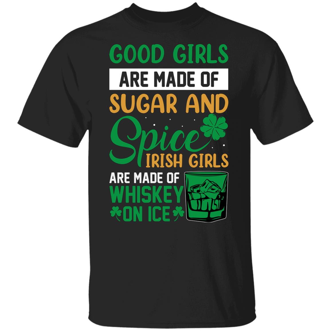Irish Girls Are Made of Whiskey on Ice St Patricks Day Shirt