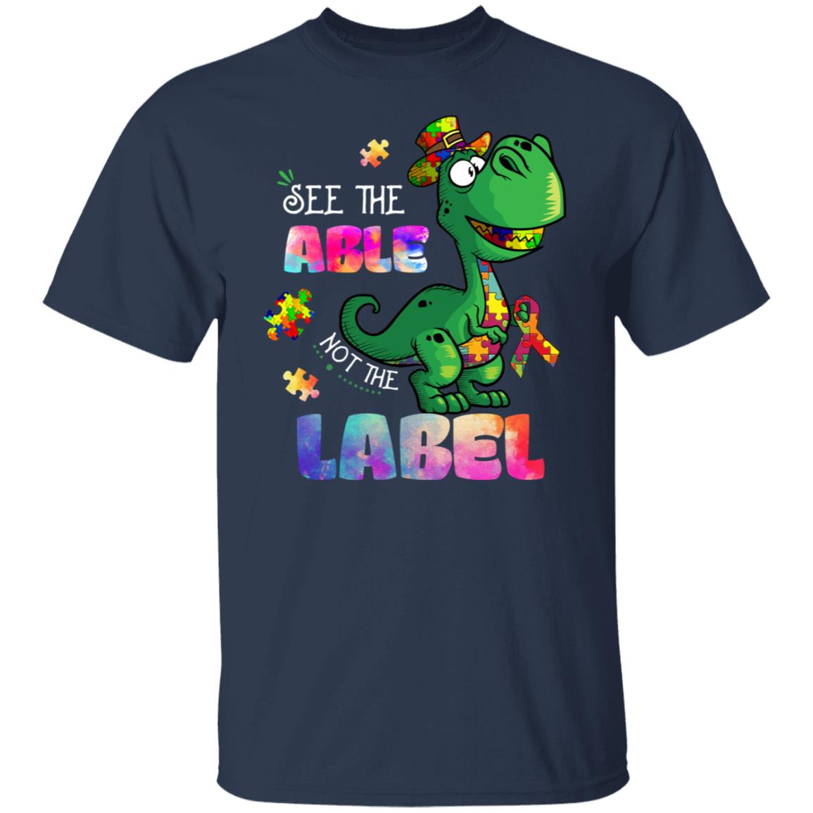 See The Able Not The Label Autism Awareness Day T Rex Shirt