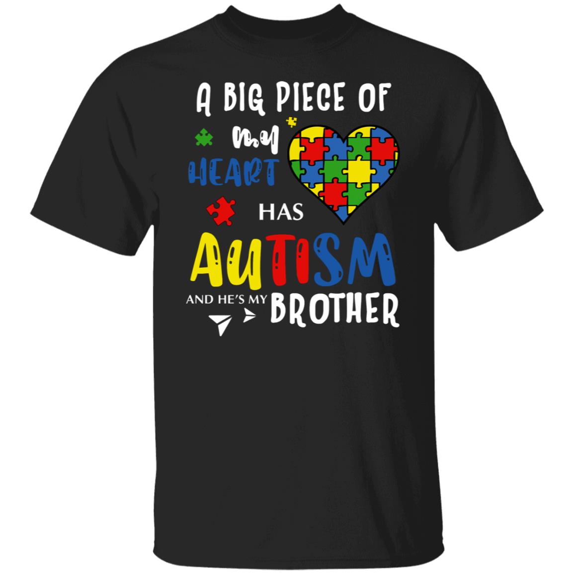 A Big Piece of My Heart Has Autism and He is my Brother Gift Shirt