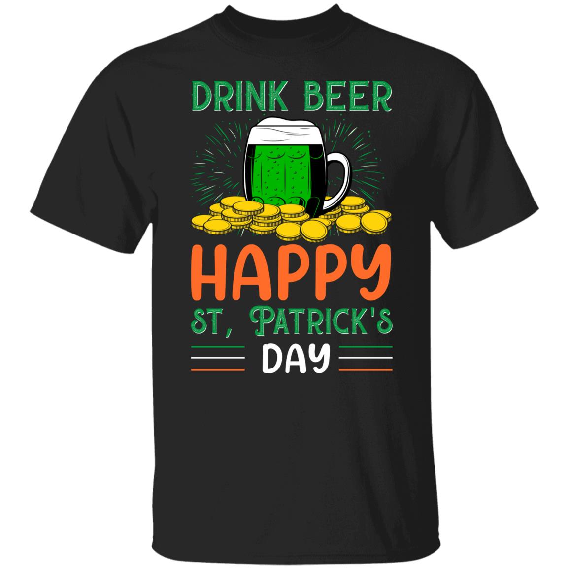 Drink Beer Happy St Patricks Day Shirt