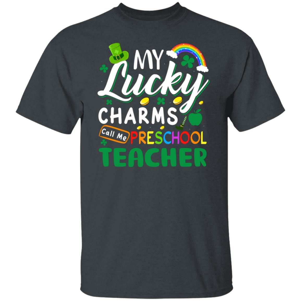 My Lucky Charms Call Me Preschool Teacher Funny Shirt