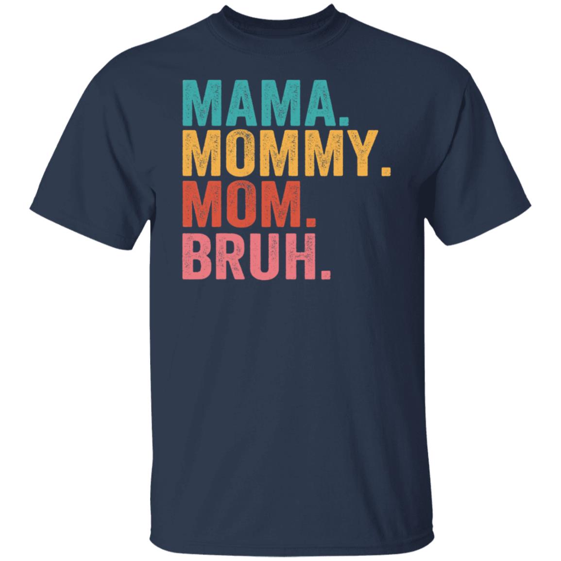 Mama Mommy Mom Bruh Mothers Day 2022 Tee Shirt