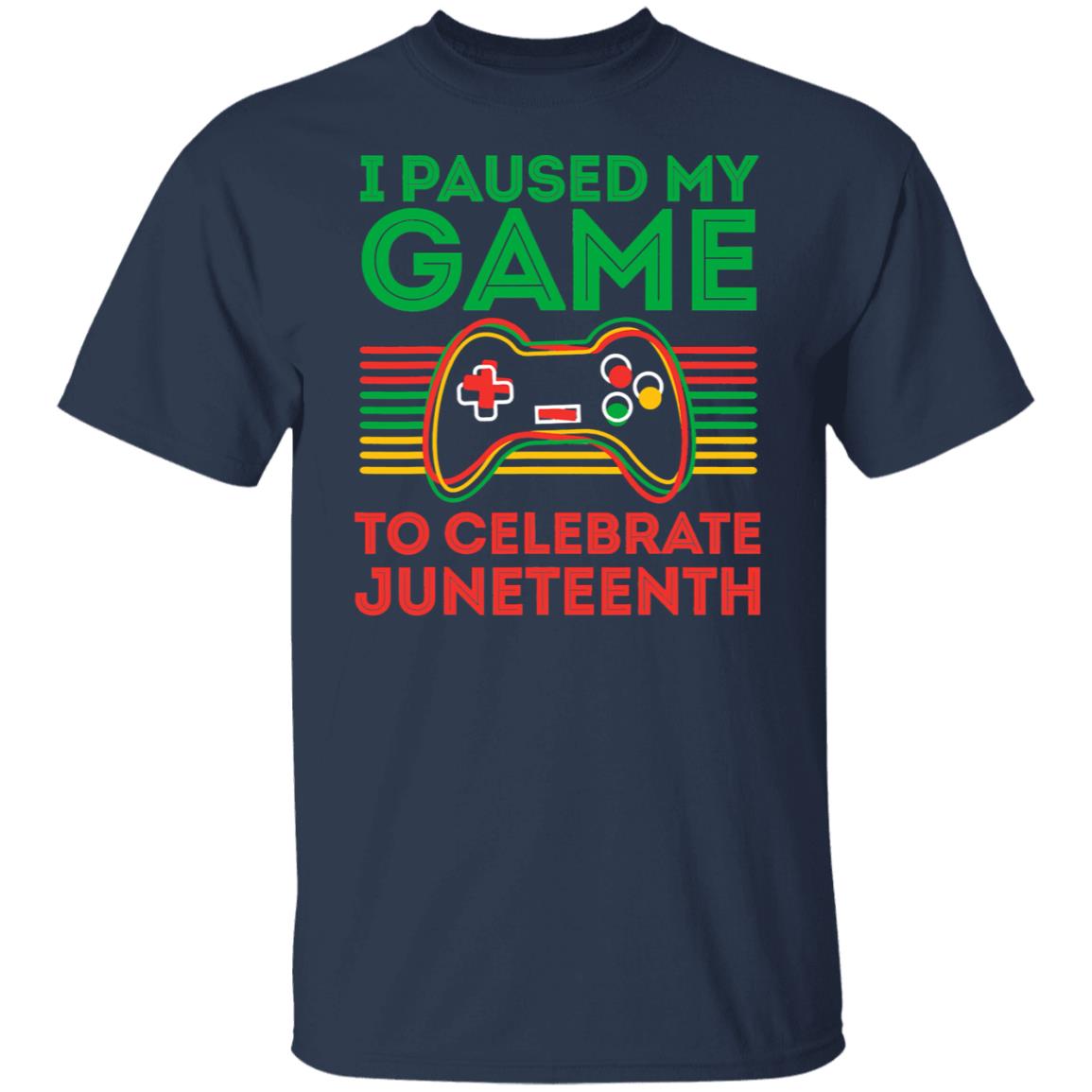 Juneteenth Gamer I paused my game to celebrate Juneteenth T-Shirt