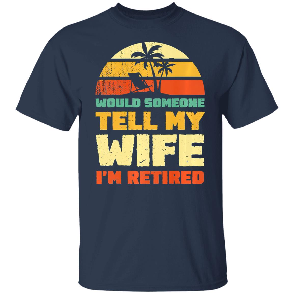 Vintage Retirement 2022 Father's Day Tell Wife I'm Retired T-Shirt