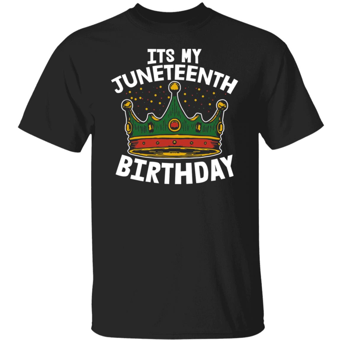 Its My Birthday Juneteenth Melanin Pride African American T-Shirt