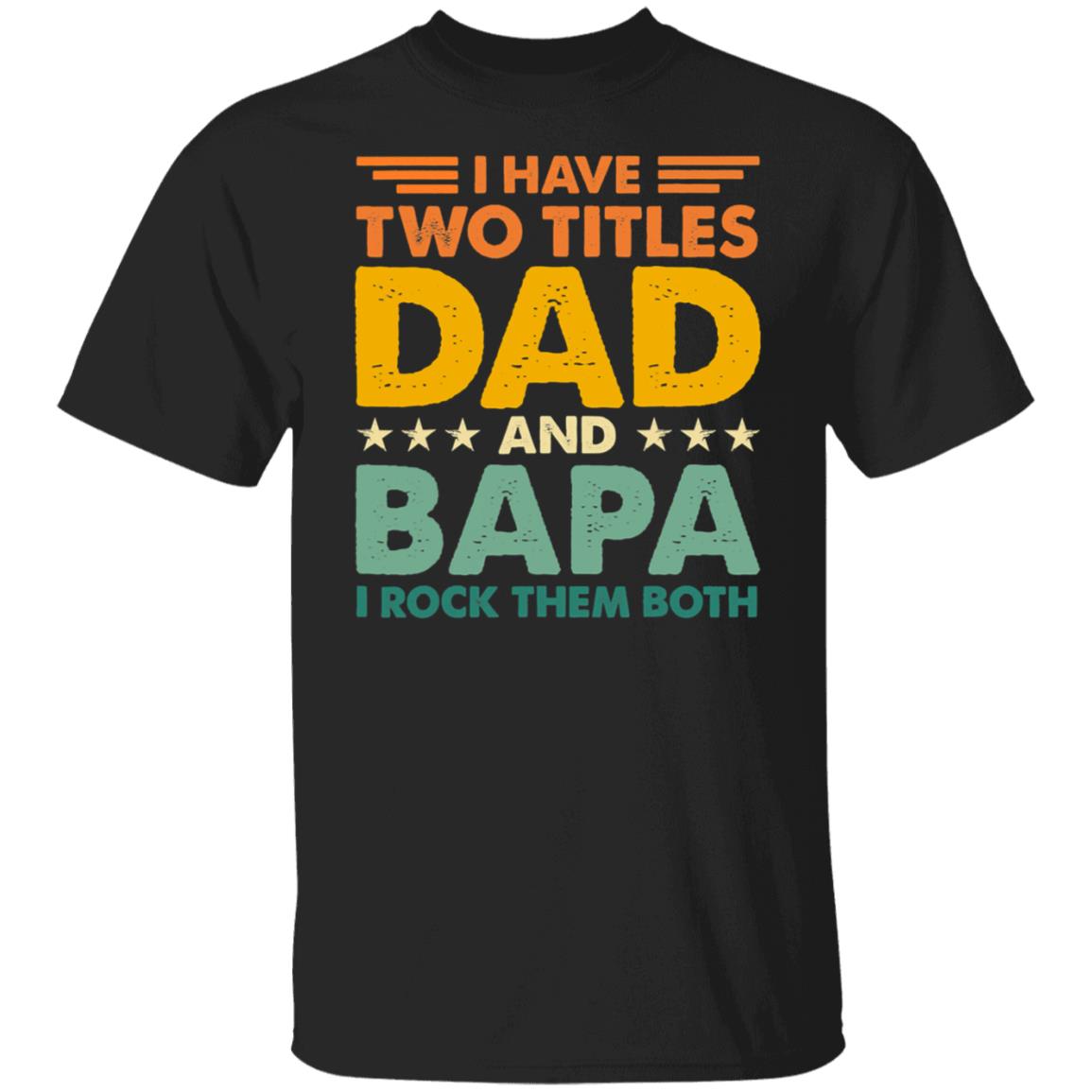 I Have Two Titles Dad And Bapa Retro Color Papa Father's Day T-Shirt