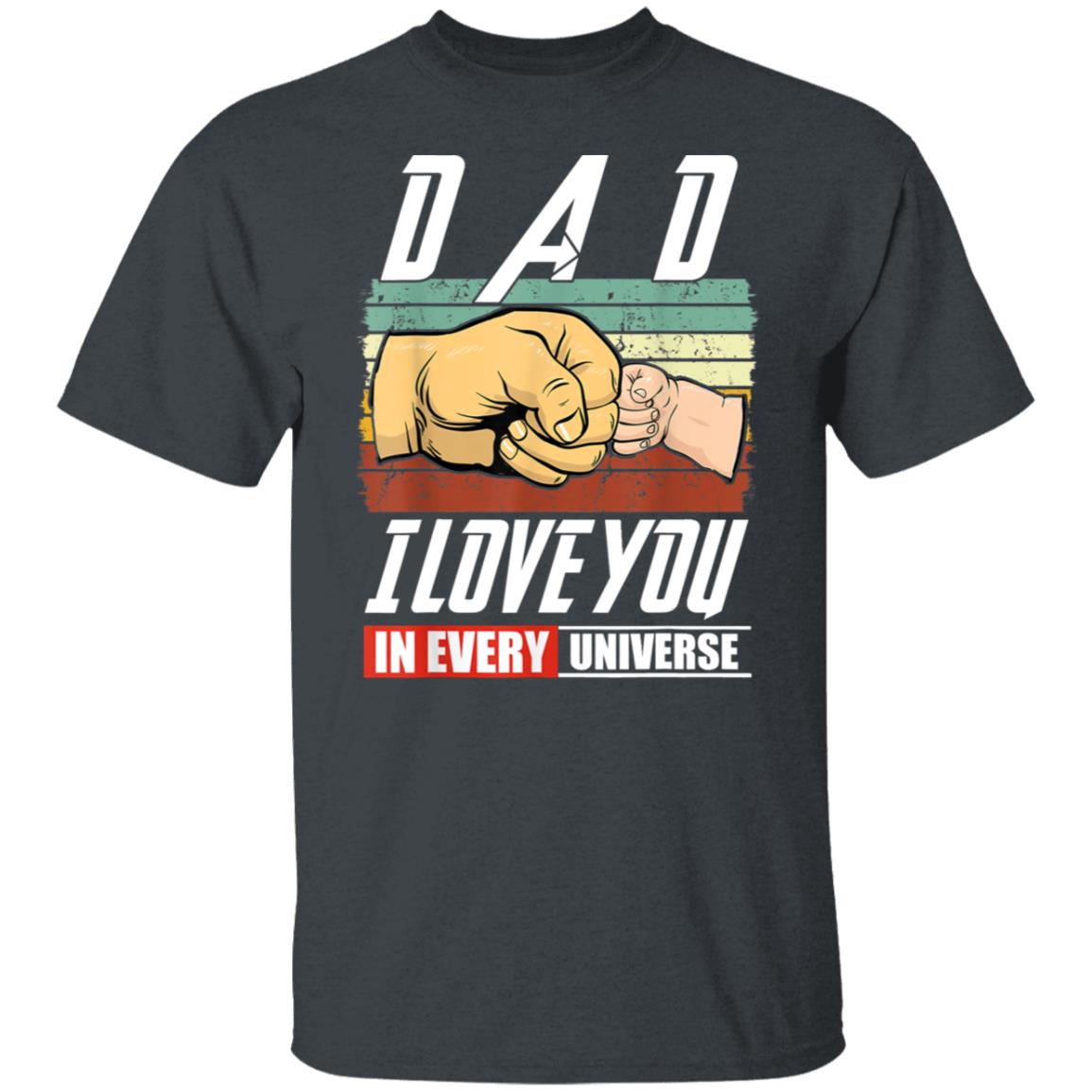 Dad I Love You In Every Universe Son Daddy Father's Day T-Shirt