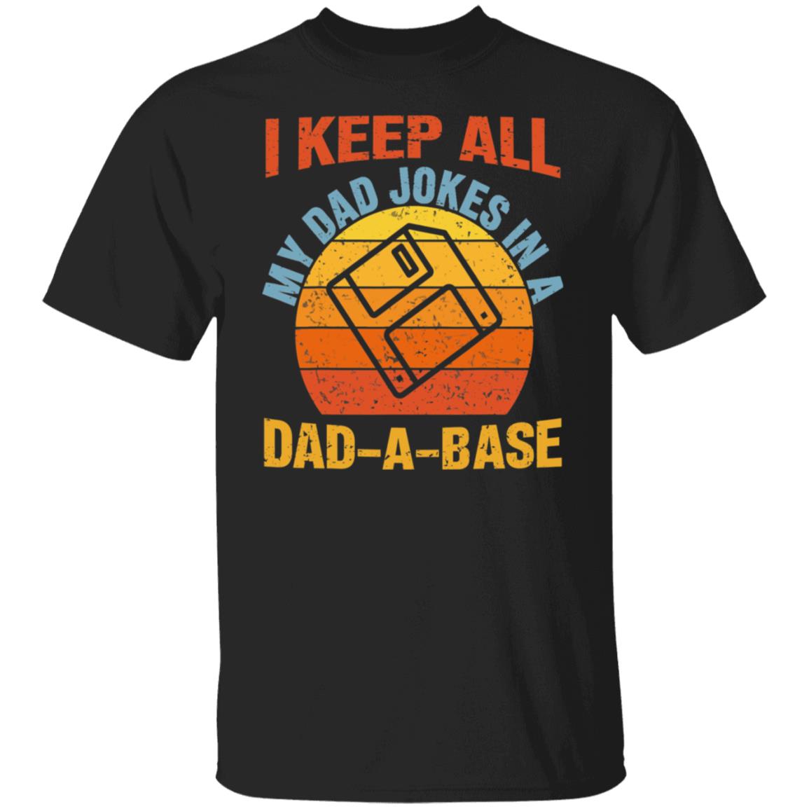 Vintage Dad Shirt I Keep All My Dad Jokes In A Dad-A-Base T-Shirt