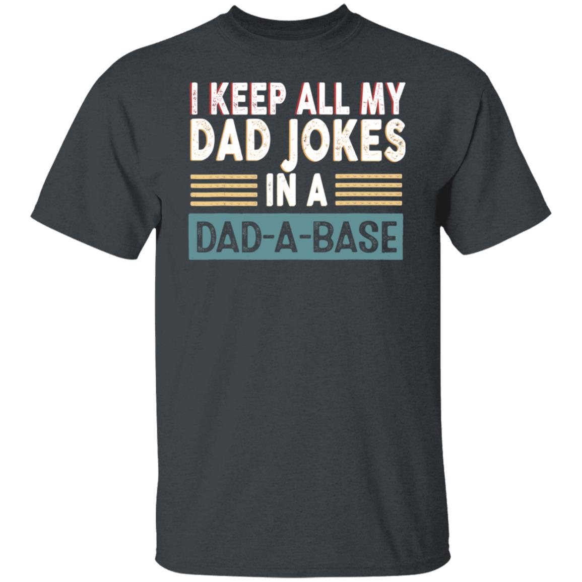 Vintage I Keep All My Dad Jokes In A Dad-A-Base Funny Dad Gift Shirts