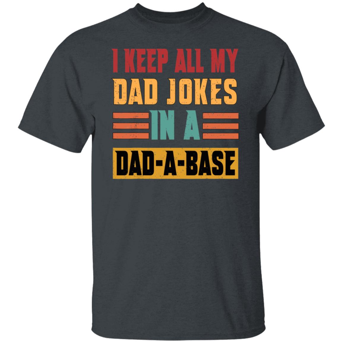 Vintage I Keep All My Dad Jokes In A Dad-a-base T-Shirt