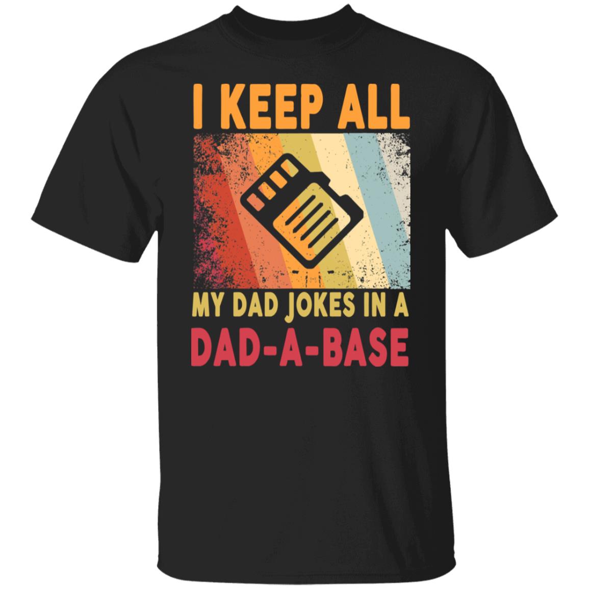 I Keep All My Dad Jokes In A Dad-A-Base Vintage Fathers Day Shirt