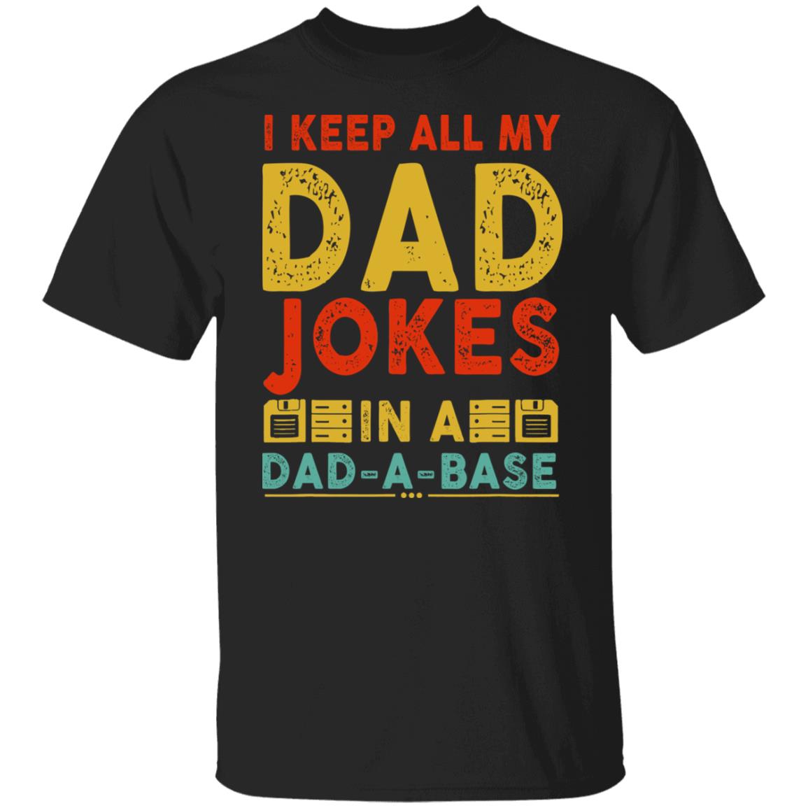 I Keep All My Dad Jokes In A Dad-A-Base Vintage Father Daddy T-Shirt