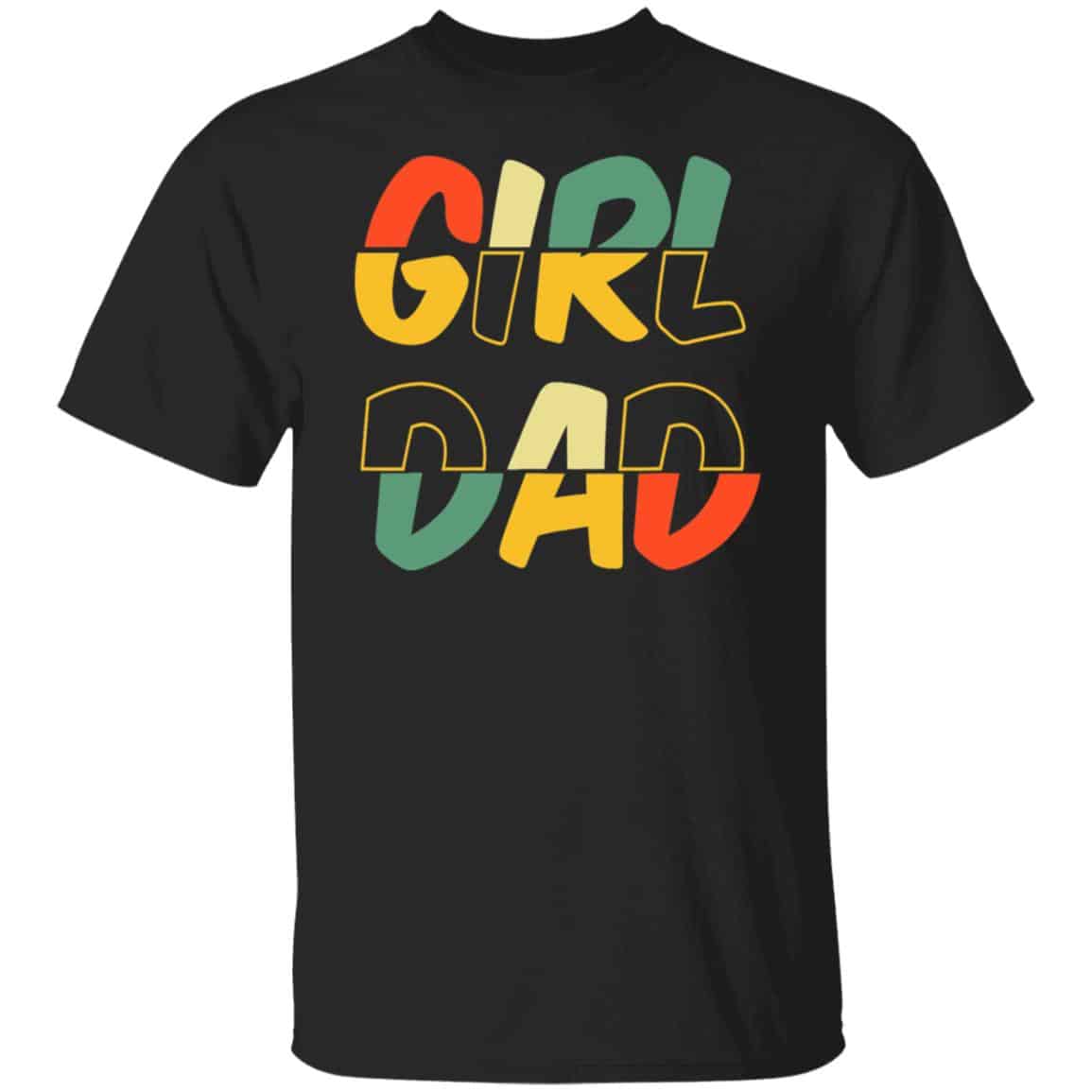Girl Dad Shirt for men Father's Day T-Shirt