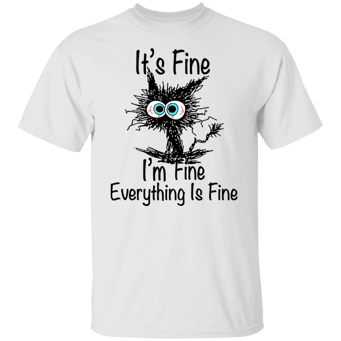 It's Fine I'm Fine Everything Is Fine Funny Cat Black Cat Shirt