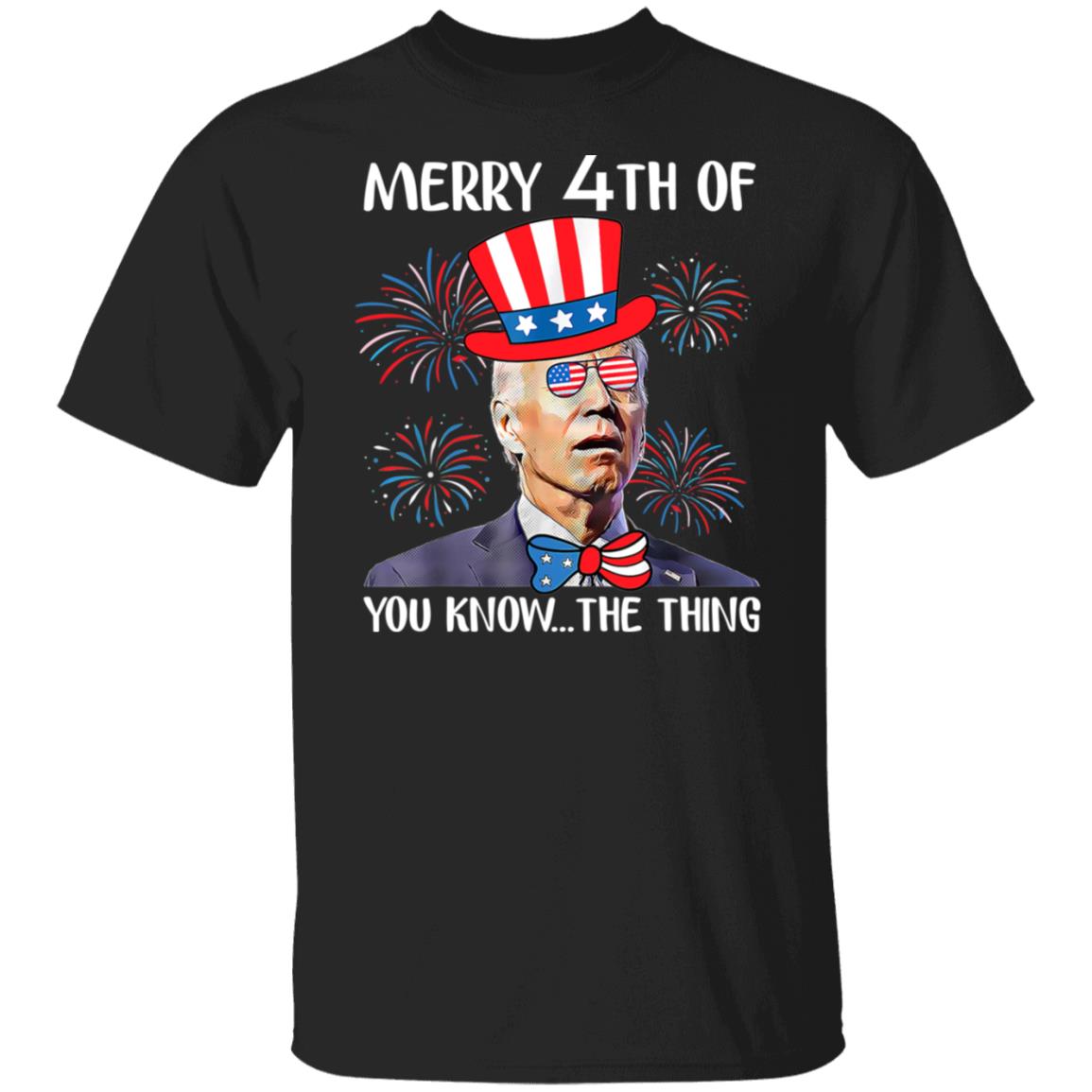 Merry 4th Of You Know The Thing 4th Of July T-Shirt