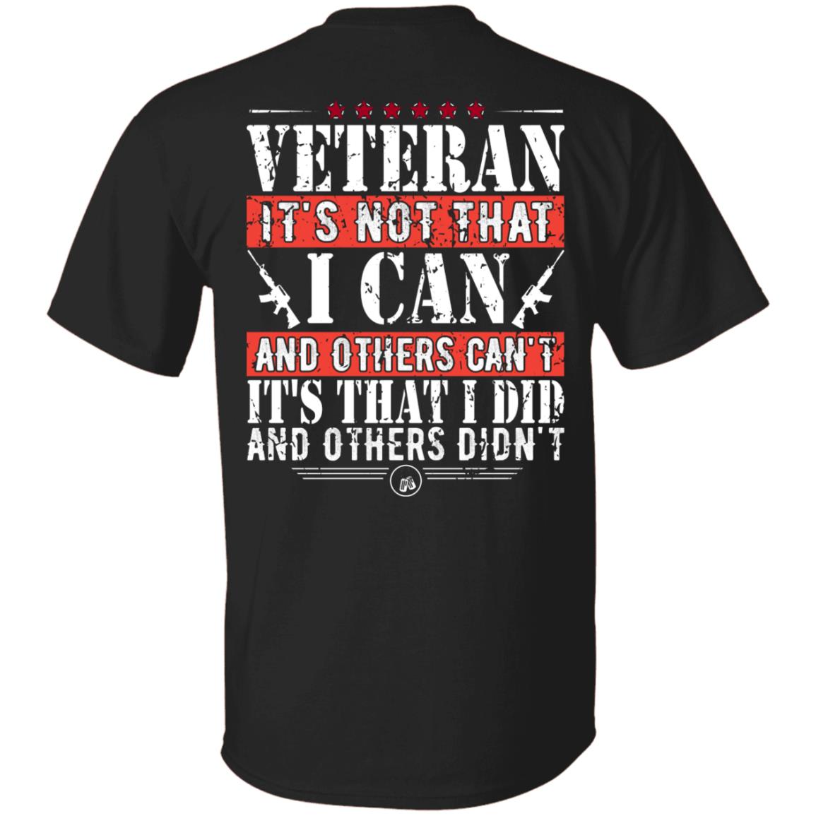 Veteran Its That I Did and Others Didn't US Veteran Shirt