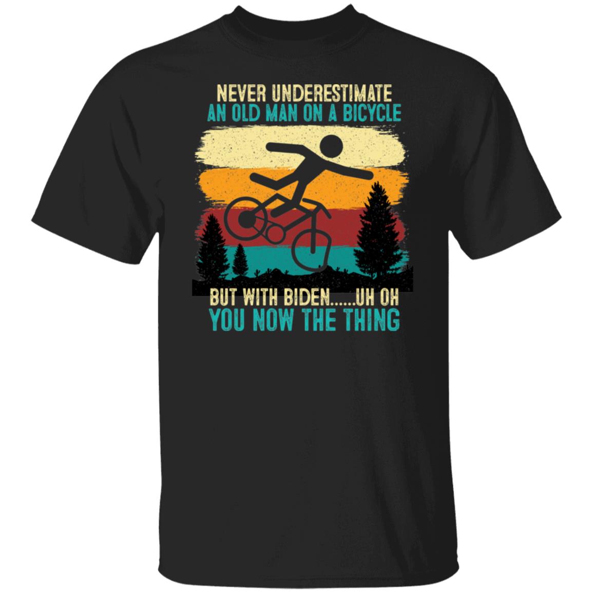 Never Underestimate and Old Man On a Bicycle Uh Oh You Know The Thing Shirt