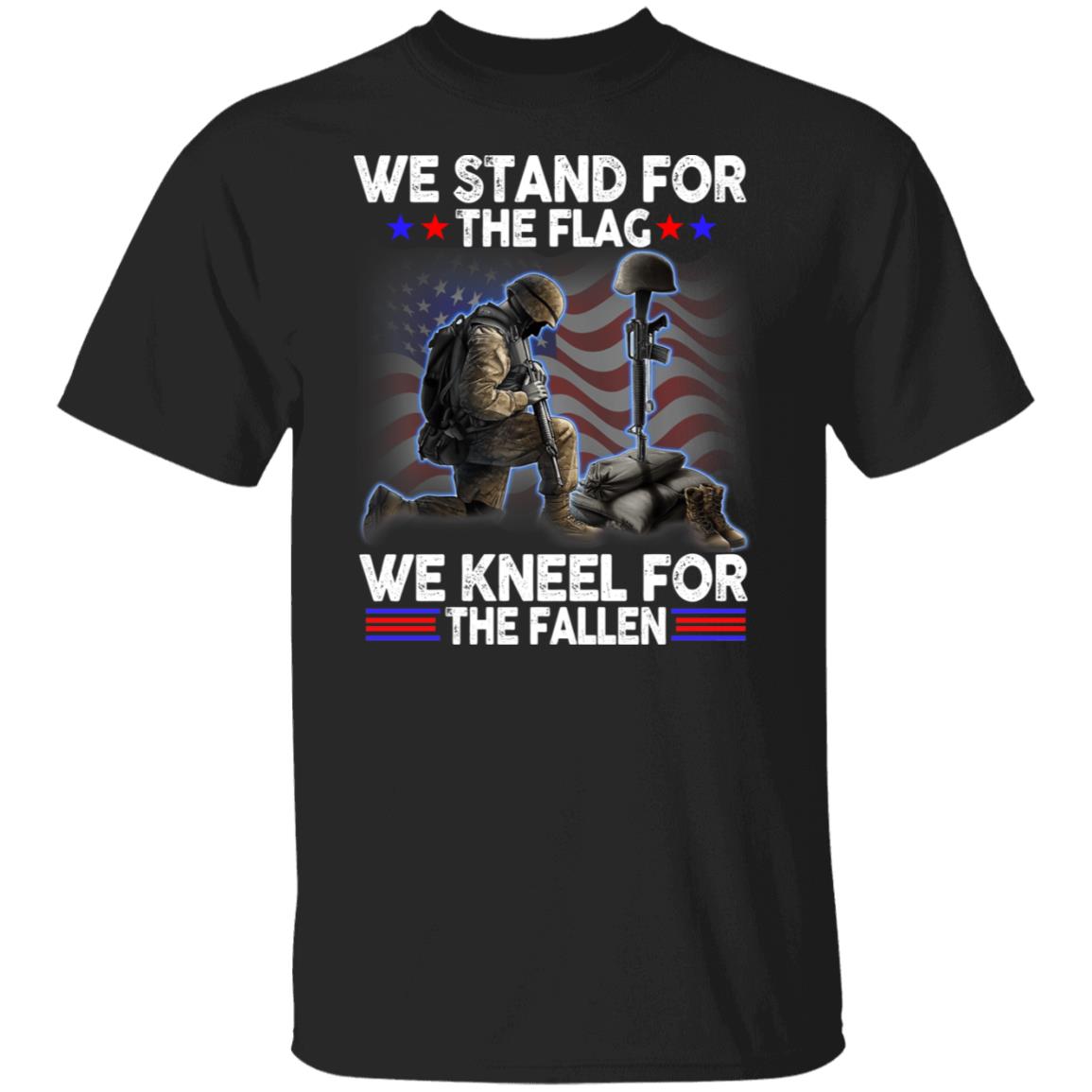 We Stand For The Flag We Kneel For The Fallen Military Shirt